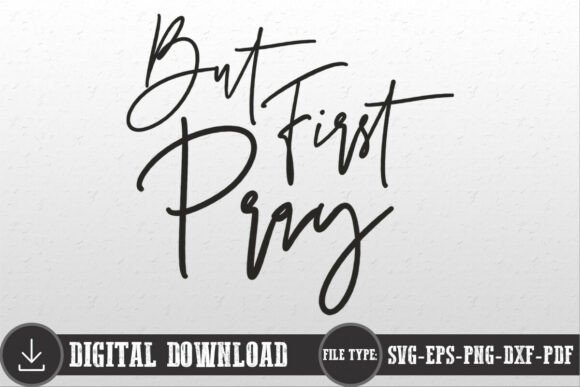 But First Pray SVG: A Graphics Asset for Faithful Crafts