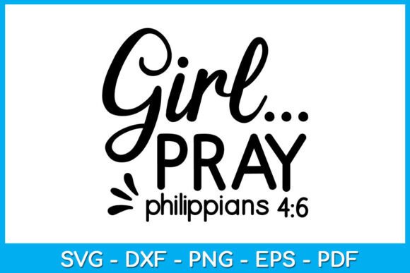 Christian Quote Girl Pray SVG PNG for Crafts and Graphics