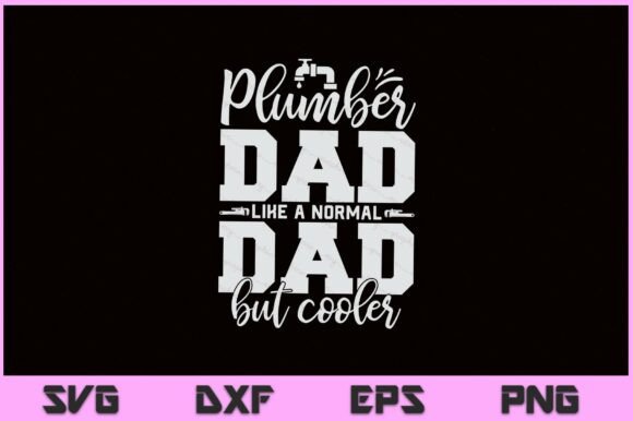 Plumber Father Plumber Dad SVG PNG for Crafts and Graphics