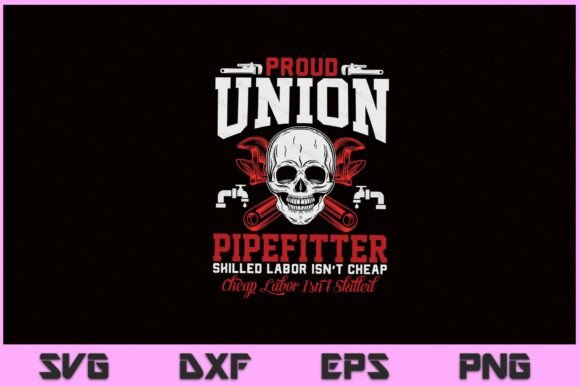 Proud Union Pipefitter SVG PNG File for Crafts and Graphics